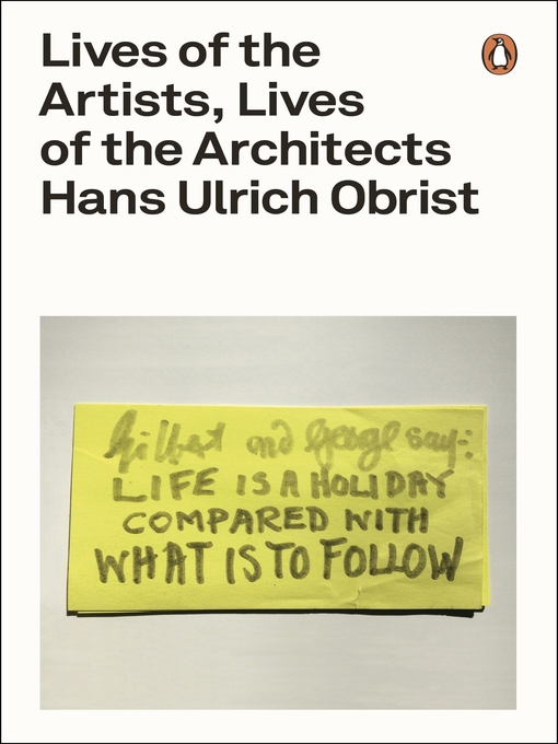 Title details for Lives of the Artists, Lives of the Architects by Hans Ulrich Obrist - Wait list